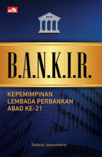 Image of Bankir : Kepemimpinan Lembaga Perbakan Abad Ke 21 Cet. 1