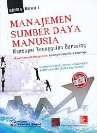 Image of Manajemen Sumber Daya Manusia : Mencapai Keunggulan Bersaing Ed. 6 (Buku 1)