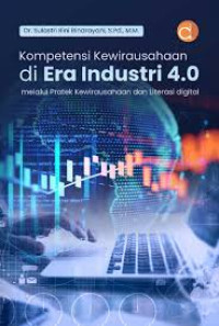 Image of Kompetensi Kewirausahaan di Era Industri 4.0 : Melalui Praktek Kewirausahaan dan Literasi Digital