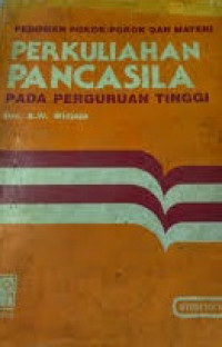 Image of Pedoman Pokok-Pokok dan Materi Perkuliahan Pancasila Pada Perguruan Tinggi