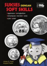 Image of Sukses dengan Soft Skills : Bagaimana meningkatkan Kemampuan Interaksi Sosial Sejak Kuliah