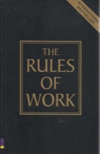 Image of The Rules of Work: A definitive Code for Personal Success
