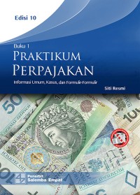 Image of Praktikum Perpajakan Informasi Umum, Kasus, Dan Formulir-Formulir Buku 1 Ed.10