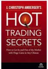 Image of Hot Trading Secrets: How to Get In and Out of the Market with Huge Gains in Any Climate