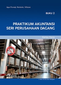 Image of Praktikum Akuntansi Seri Perusahaan Dagang : Instruksi Umum dan Bukti Transaksi