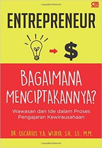 Image of Entrepreneur : Bagaimana Menciptakannya ? Wawasan Dan Ide Dalam Proses Pengajaran Kewirausahaan