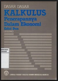 Image of Dasar - dasar Kalkulus Penerapannya Dalam Ekonomi Ed. 2