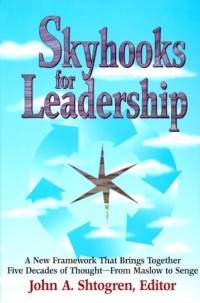 Image of Skyhooks for Leadership; A New Framework That Brings Together Five Decades of Thought-From Maslow to Senge