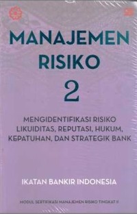 Image of Manajemen Risiko 2 : Modul Sertifikasi Manajemen Risiko Tingkat II Ed. 1