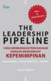 Image of The Leadership Pipeline : Cara Membangun Perusahaan Dengan Memperkuat Kepemimpinan Ed. 2