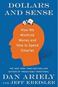 Image of Dollars And Sense : How We Misthink Money And How To Spend Smarter