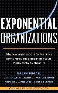 Image of Exponential Organizations : Why New Organizations are Ten Times Better, Faster, and Cheaper Than Yours