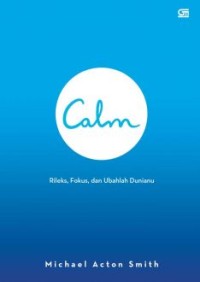 Image of Calm : Rileks, Fokus, Dan Ubahlah Duniamu