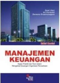 Image of Manajemen Keuangan: Kajian Praktik dan Teori dalam Mengelola Keuangan Organisasi Perusahaan Edisi Revisi