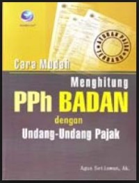 Image of Cara Mudah Menghitung PPh Badan dengan Undang - undang Pajak Ed. 3
