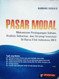 Image of Pasar Modal : Mekanisme Perdagangan Saham, Analisis Sekuritas, dan Strategi Investasi Di Bursa Efek Indonesia (BEI)
