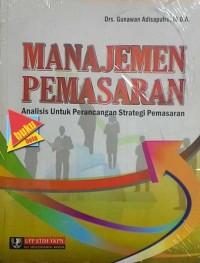 Image of Manajemen Pemasaran : Analisis Untuk Perancangan Strategi Pemasaran