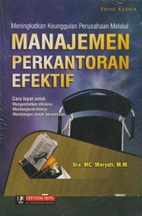 Image of Meningkatkan Keunggulan Perusahaan Melalui Manajemen Perkantoran Efektif: Cara Cepat Untuk Mengendalikan Efisiensi Mendongkrak Kinerja Membangun Image Perusahaan Ed. 2