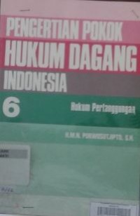 Image of Pengertian Pokok Hukum Dagang Indonesia 6 : Hukum Pertanggungan