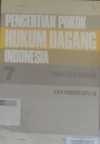 Image of Pengertian Pokok Hukum Dagang Indonesia 7 : Hukum Surat Berharga