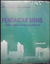 Image of Pengantar Bisnis: Dasar - dasar Ekonomi Perusahaan Ed. 5