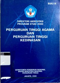 Image of Direktori Akredetasi Program Studi 2000 Perguruan Tinggi Agama Dan Perguruan Tinggi Kedinasan Buku 3