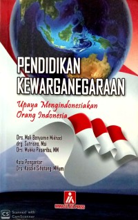 Image of Pendidikan Kewarganegaraan : Upaya Mengindonesiakan Orang Indonesia