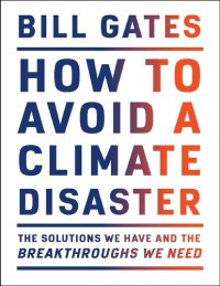 Image of How To Avoid a Climate Disaster : The Solutions We Have And The Breakthroughs We Need