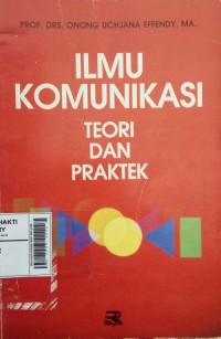 Image of Ilmu Komunikasi : Teori Dan Praktek
