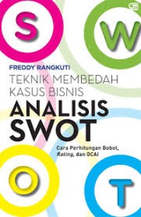 Image of Analisis SWOT : Teknik Membedah Kasus Bisnis