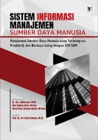 Image of Sistem Informasi Sumber Daya Manusia : Manajemen Sumber Daya Manusia yang terintegrasi, Produktif, dan Berdaya Saing dengan SIM SDM