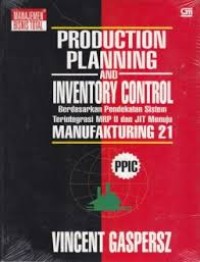 Image of Production Planning And Inventory Control: Berdasarkan Pendekatan Sistem Terintegrasi MRP II Dan JT Menuju Manufakturing 21