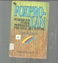 Image of Foxpro-Lan: Pemrograman Foxbase Professional Pada Local Area Network Cet. 3