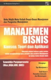 Image of Manajemen Bisnis : Konsep, Teori dan Aplikasi