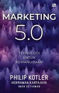 Image of Marketing 5.0 : Teknologi untuk Kemanusiaan