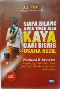 Image of Siapa Bilang Anda Tidak bisa Kaya dari Bisnis & Usaha Kecil : Motivasi & Inspirasi Lengkap bagi Para Pelaku Usaha Kecil agar bisa Maju, Sukses, dan bahkan Kaya