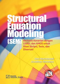 Image of Structural Equation Modeling [SEM] : Berbasis Kovarian dengan LISREL dan AMOS untuk Riset Skripsi, Tesis, dan Disertasi