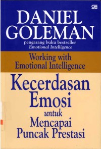 Image of Kecerdasan Emosi Untuk Mencapai Puncak Prestasi /Daniel Goleman, Alex Tri Kantjono Widodo