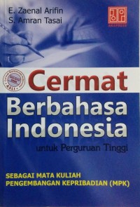 Image of Cermat berbahasa Indonesia untuk Perguruan Tinggi : Sebagai Mata Kuliah Pengembangan Kepribadian (MPK)