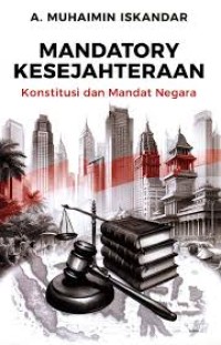 Image of Mandatory Kesejahteraan : Konstitusi dan Mandat Negara