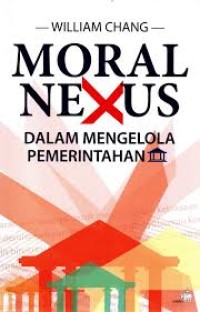 Image of Moral Nexus : Dalam Mengelola Pemerintahan
