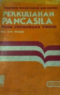 Image of Pedoman Pokok-Pokok dan Materi Perkuliahan Pancasila Pada Perguruan Tinggi