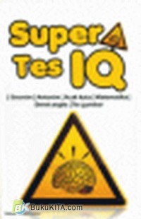 Image of Super Tes IQ: Sinonim, Antonim, Acak Kata, Matematika, Deret angka, Tes Gambar